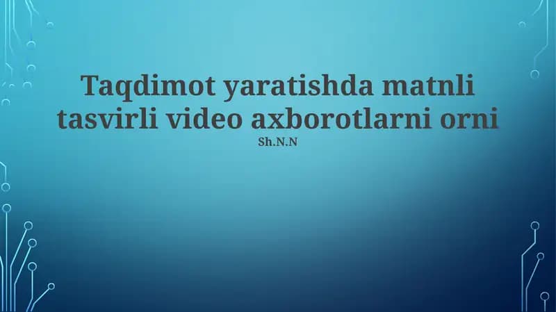 Taqdimot yaratishda matnli tasvirli video axborotlarni orni