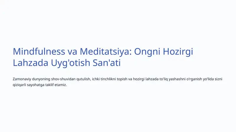 Mindfulness va Meditatsiya: Ongni Hozirgi Lahzada Uyg'otish San'ati