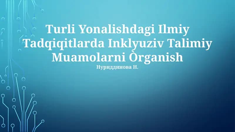 Turli Yonalishdagi Ilmiy Tadqiqitlarda Inklyuziv Talimiy Muamolarni Òrganish