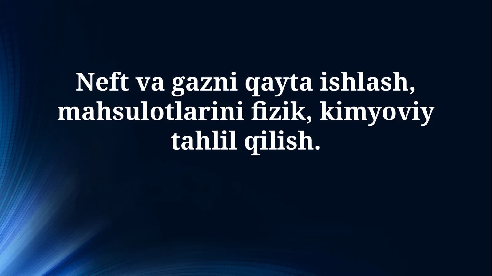 Neft va gazni qayta ishlash, mahsulotlarini fizik, kimyoviy tahlilqilish