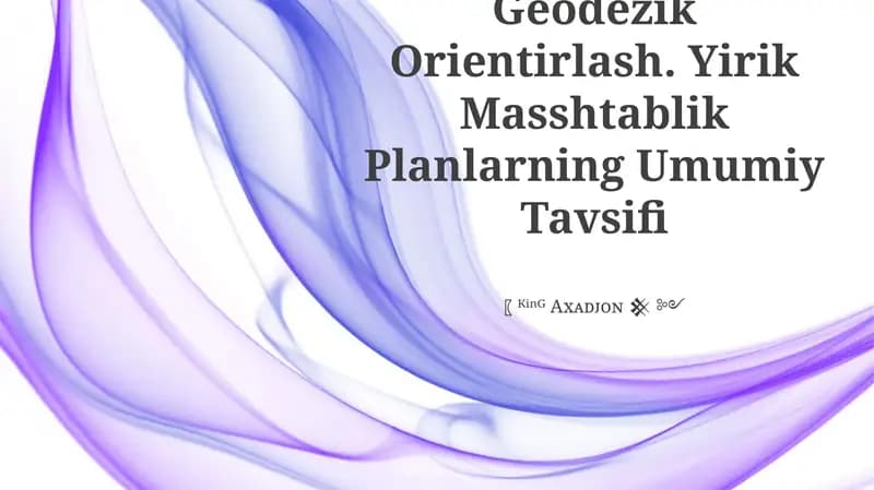 Geodezik Orientirlash. Yirik Masshtablik Planlarning Umumiy Tavsifi