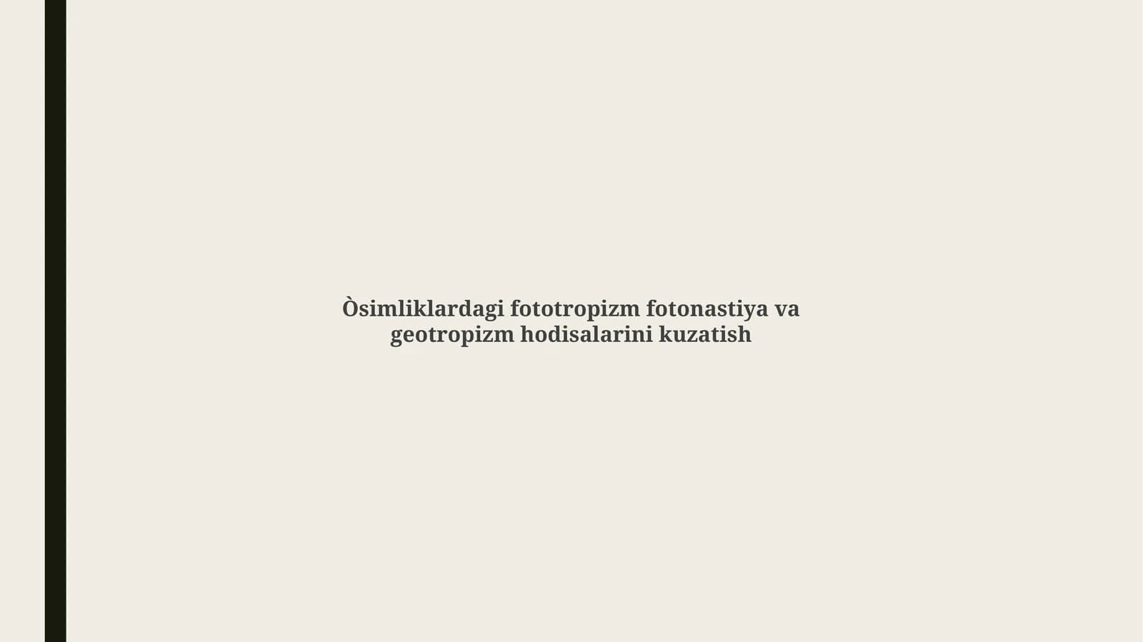 Fototropizm, Fotonastiya va Geotropizm: Ta'riflar, Mexanizmlar va Ta'sir Etuvchi Omillar