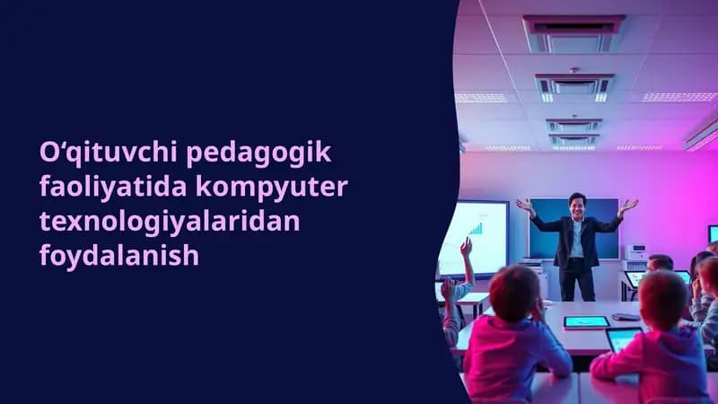 O‘qituvchi pedagogik faoliyatida kompyuter texnologiyalaridan foydalanish