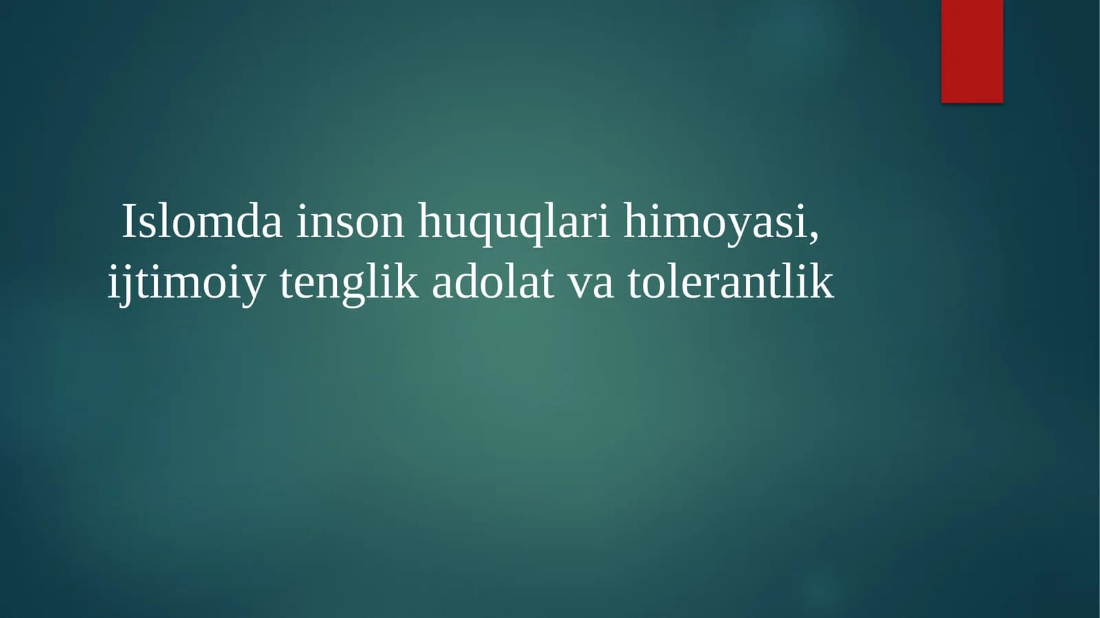 Islomda inson huquqlari himoyasi, ijtimoiy tenglik adolat va tolerantlik
