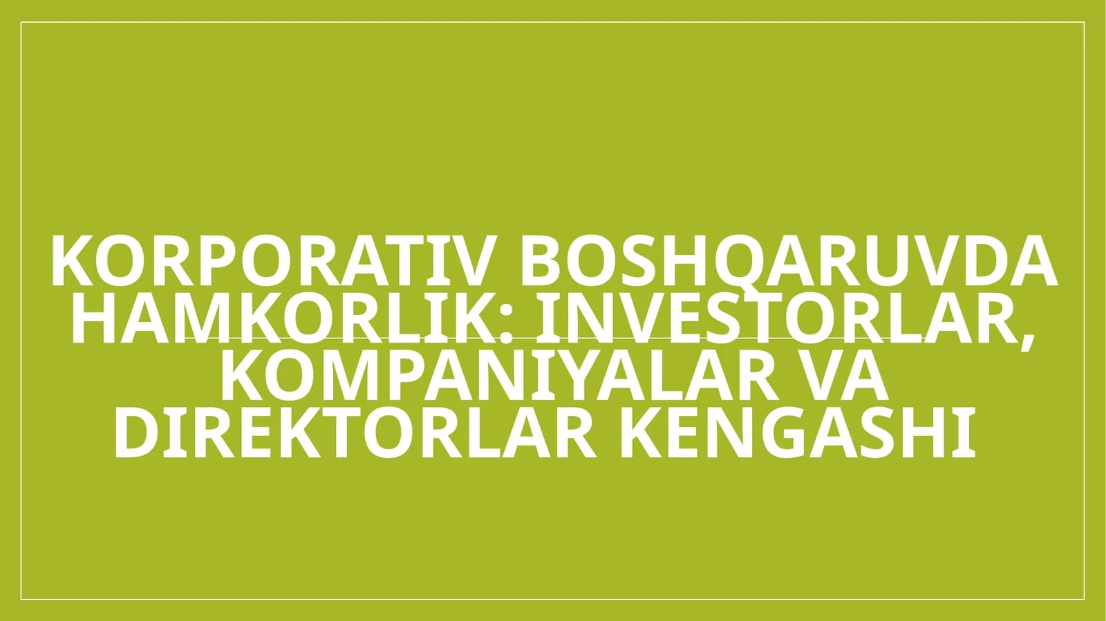 Korporativ boshqaruvda hamkorlik: investorlar, kompaniyalar va direktorlar kengashi