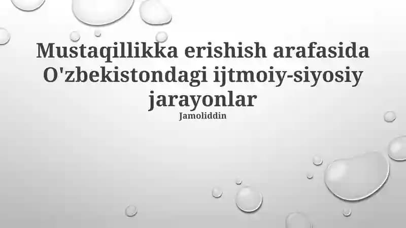 Mustaqillikka erishish arafasida O'zbekistondagi ijtmoiy-siyosiy jarayonlar