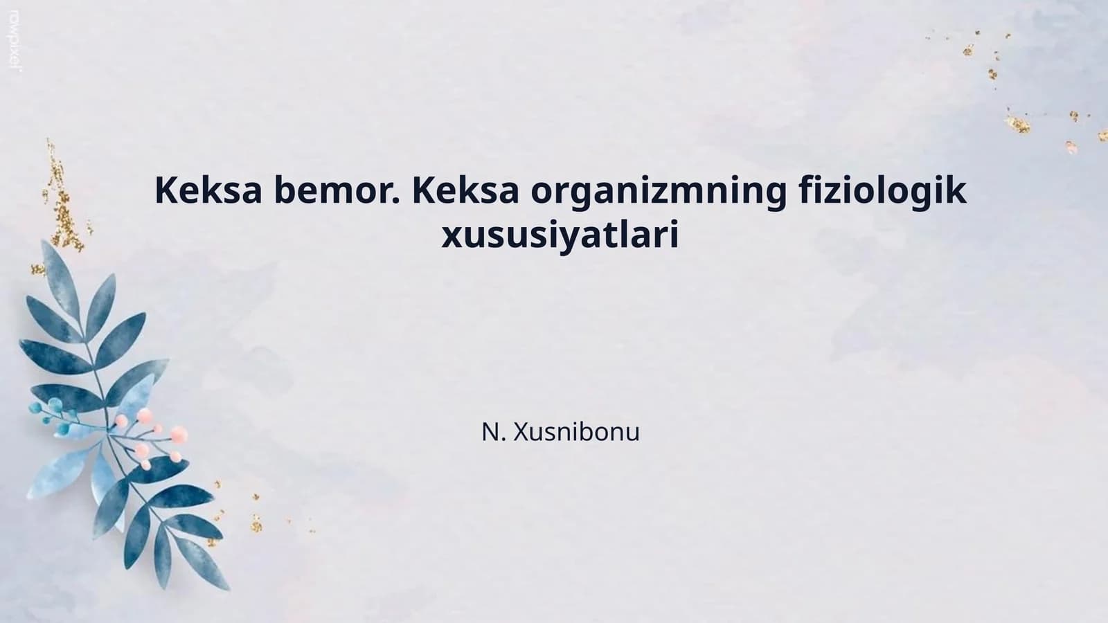 Keksa bemor. Keksa organizmning fiziologik xususiyatlari