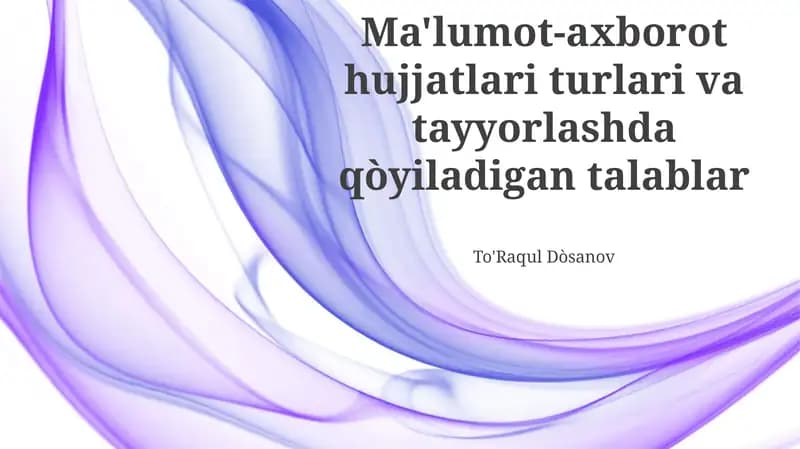 Ma'lumot-axborot hujjatlari turlari va tayyorlashda qòyiladigan talablar