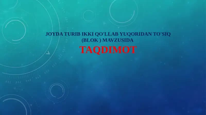 JOYDA TURIB IKKI QO'LLAB YUQORIDAN TO'SIQ (BLOK ) MAVZUSIDA