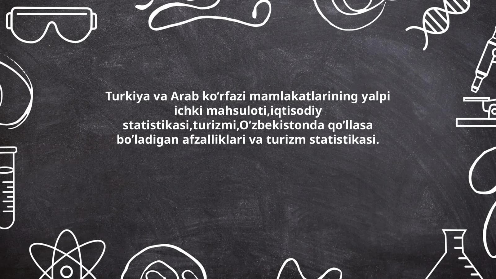Turkiya va Arab ko’rfazi mamlakatlarining yalpi ichki mahsuloti, iqtisodiy statistikasi, turizmi, O’zbekistonda qo’llasa bo’ladigan afzalliklari va turizm statistikasi