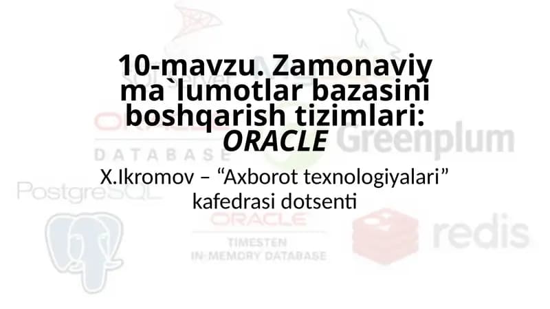 10-mavzu.Zamonaviyma`lumotlarbazasiniboshqarishtizimlari:ORACLE