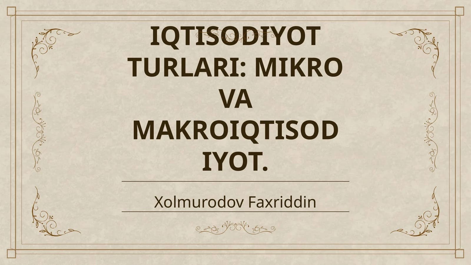 IQTISODIYOT TURLARI: MIKRO VA MAKROIQTISODIYOT