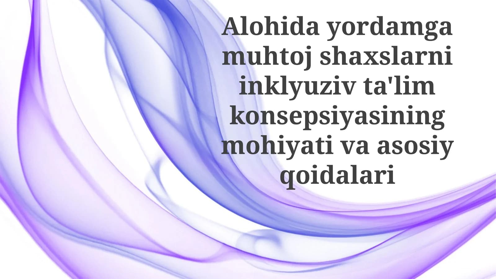 Maxsus Ehtiyojli Shaxslar Uchun Inklyuziv Ta'limning Asosiy Tamoyillari