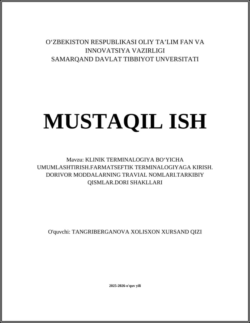 KLINIK TERMINALOGIYA BOʻYICHA UMUMLASHTIRISH.FARMATSEFTIK TERMINALOGIYAGA KIRISH. DORIVOR MODDALARNING TRAVIAL NOMLARI.TARKIBIY QISMLAR.DORI SHAKLLARI