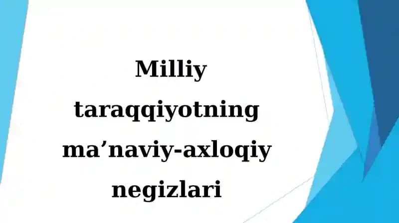 Milliy taraqqiyotning ma’naviy-axloqiy negizlari