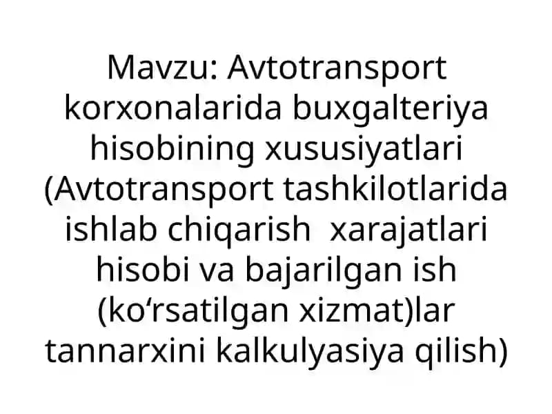Avtotransport korxonalarida buxgalteriya hisobining xususiyatlari