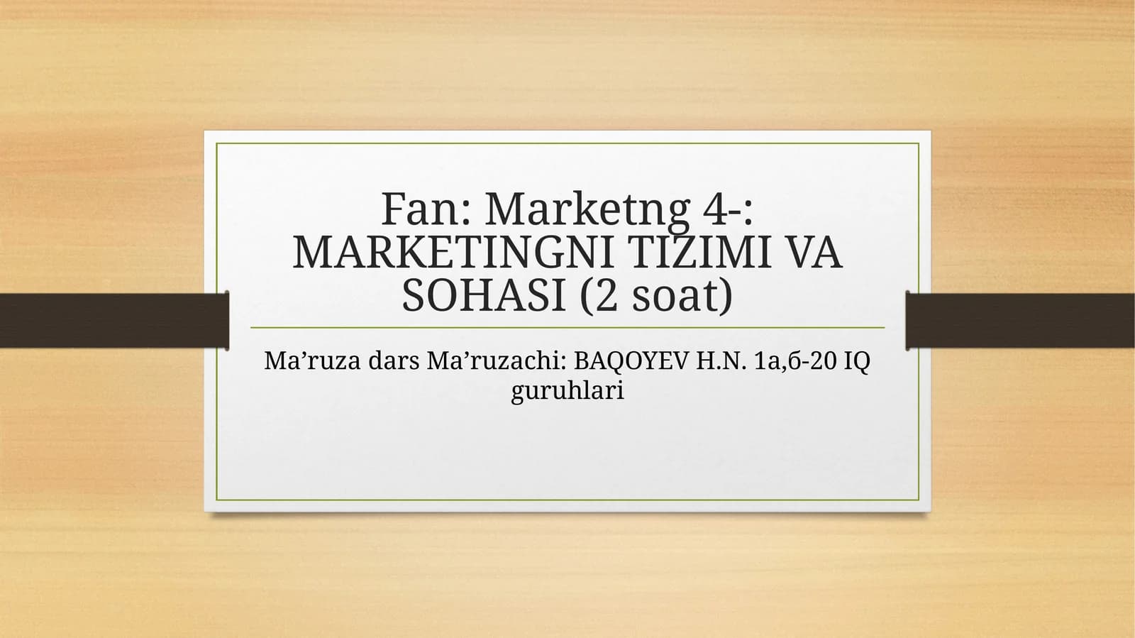 MARKETINGNI TIZIMI VA SOHASI (2 soat)