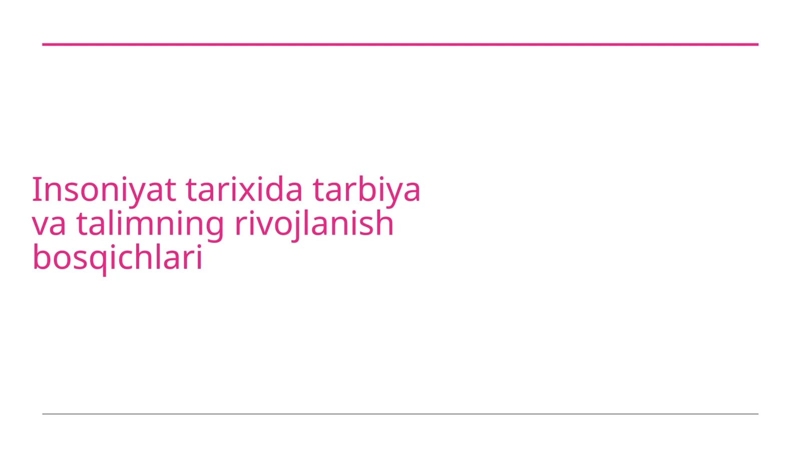 Insoniyat tarixida tarbiya va talimning boshlang‘ich bosqichlari va ularning asosiy xususiyatlari