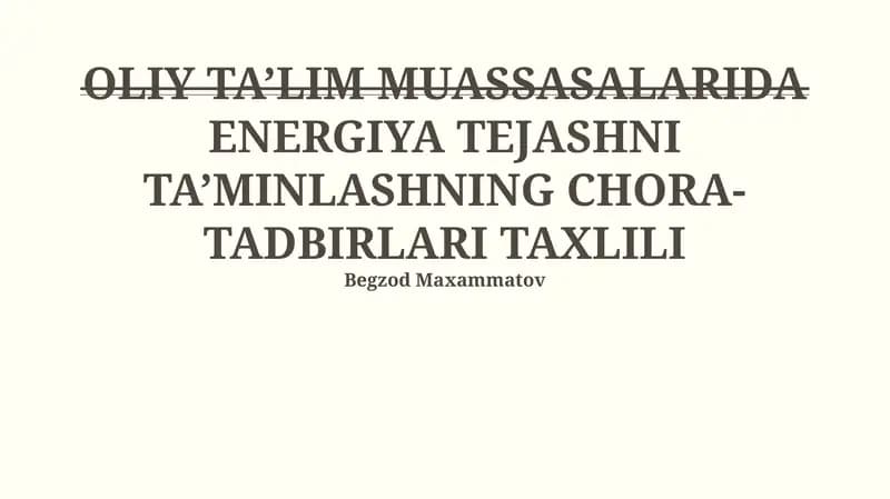 OLIY TA’LIM MUASSASALARIDA ENERGIYA TEJASHNI TA’MINLASHNING CHORA-TADBIRLARI TAXLILI