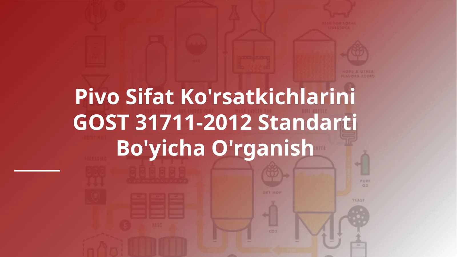 Pivo Sifat Ko'rsatkichlarini
GOST 31711-2012 Standarti
Bo'yicha O'rganish