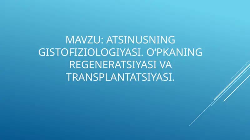 Atsinusning gistofiziologiyasi. Oʻpkaning regeneratsiyasi va transplantatsiyasi.