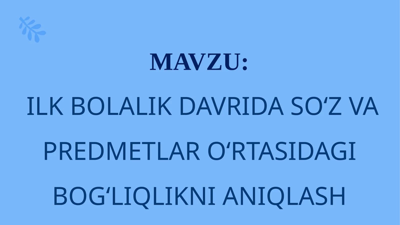 ILK BOLALIK DAVRIDA SO‘Z VA PREDMETLAR O‘RTASIDAGI BOG‘LIQLIKNI ANIQLASH