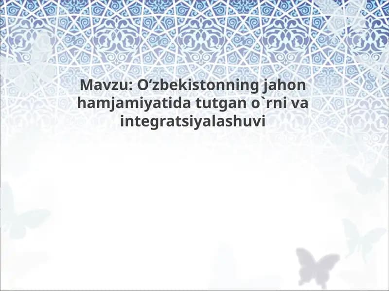 O‘zbekistonning jahon hamjamiyatida tutgan o`rni va integratsiyalashuvi