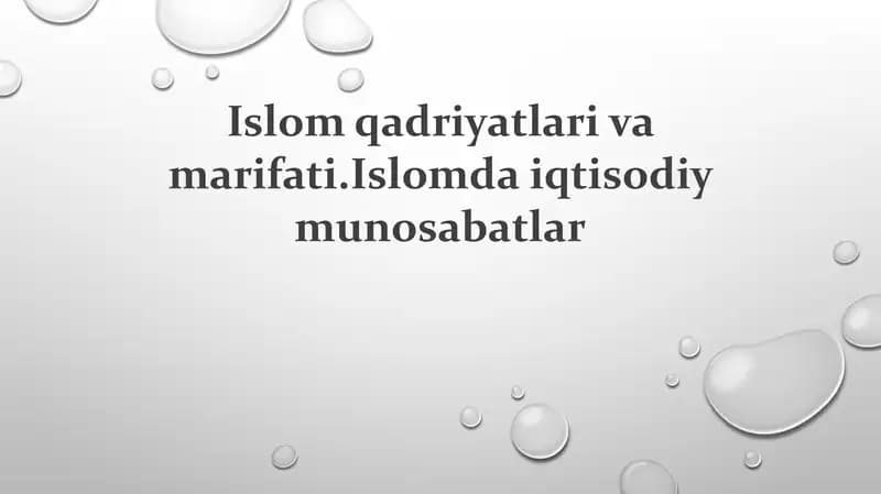 Islom qadriyatlari va marifati.Islomda iqtisodiy munosabatlar