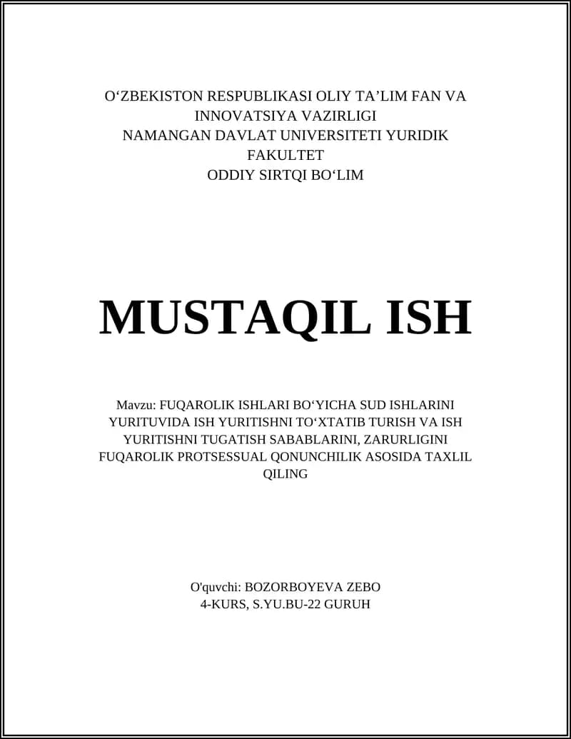 FUQAROLIK ISHLARI BOʻYICHA SUD ISHLARINI YURITUVIDA ISH YURITISHNI TOʻXTATIB TURISH VA ISH YURITISHNI TUGATISH SABABLARINI, ZARURLIGINI FUQAROLIK PROTSESSUAL QONUNCHILIK ASOSIDA TAXLIL QILING