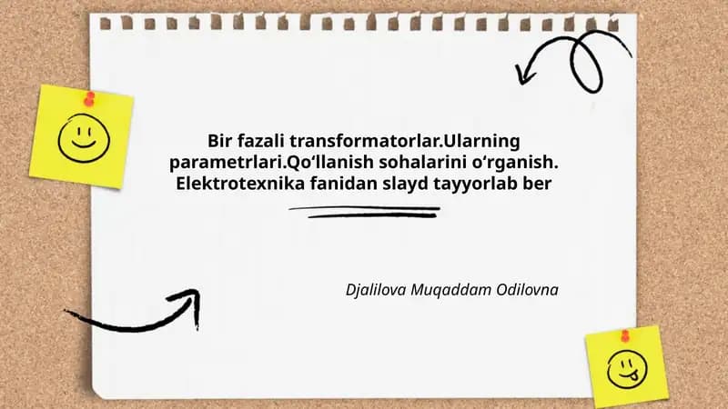 Bir fazali transformatorlar.Ularning parametrlari.Qoʻllanish sohalarini oʻrganish