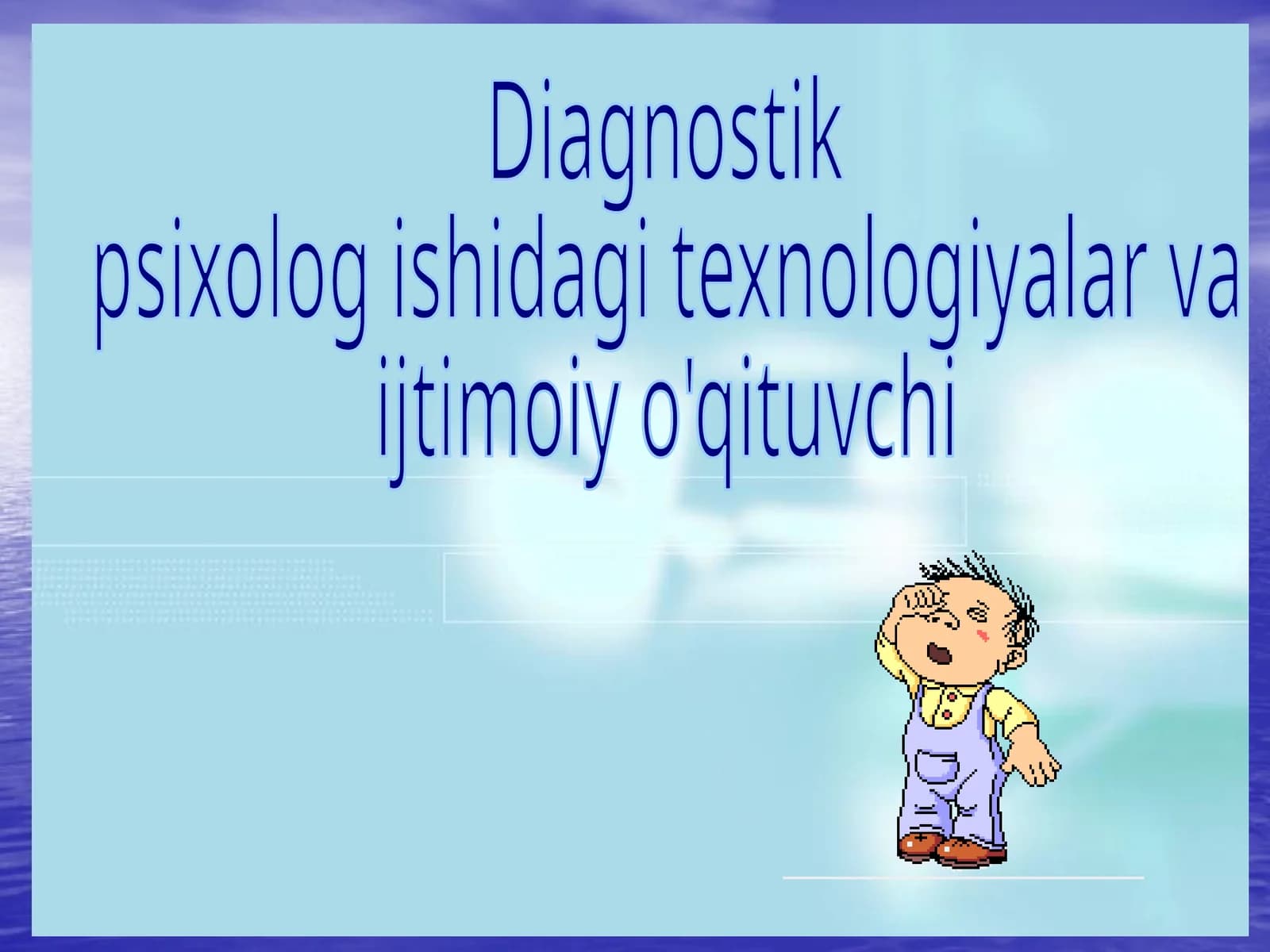 Diagnostik psixolog ishidagi texnologiyalar va ijtimoiy o'qituvchi