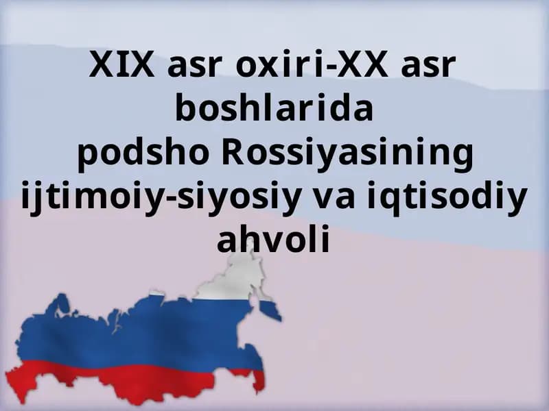 XIX asroxiri-XX asr boshlarida podsho Rossiyasining iqtisodiy-siyosiy vazifalari