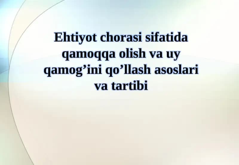 Ehtiyotchorasi sifatida qamoqqa olish va uyqa mog’ini qo’llash asoslari va tartibi