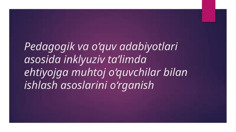 Pedagogik va oʻquv adabiyotlari vositalarida inklyuziv taʼlimga muhtoj bolalar bilan ishlash asoslar
