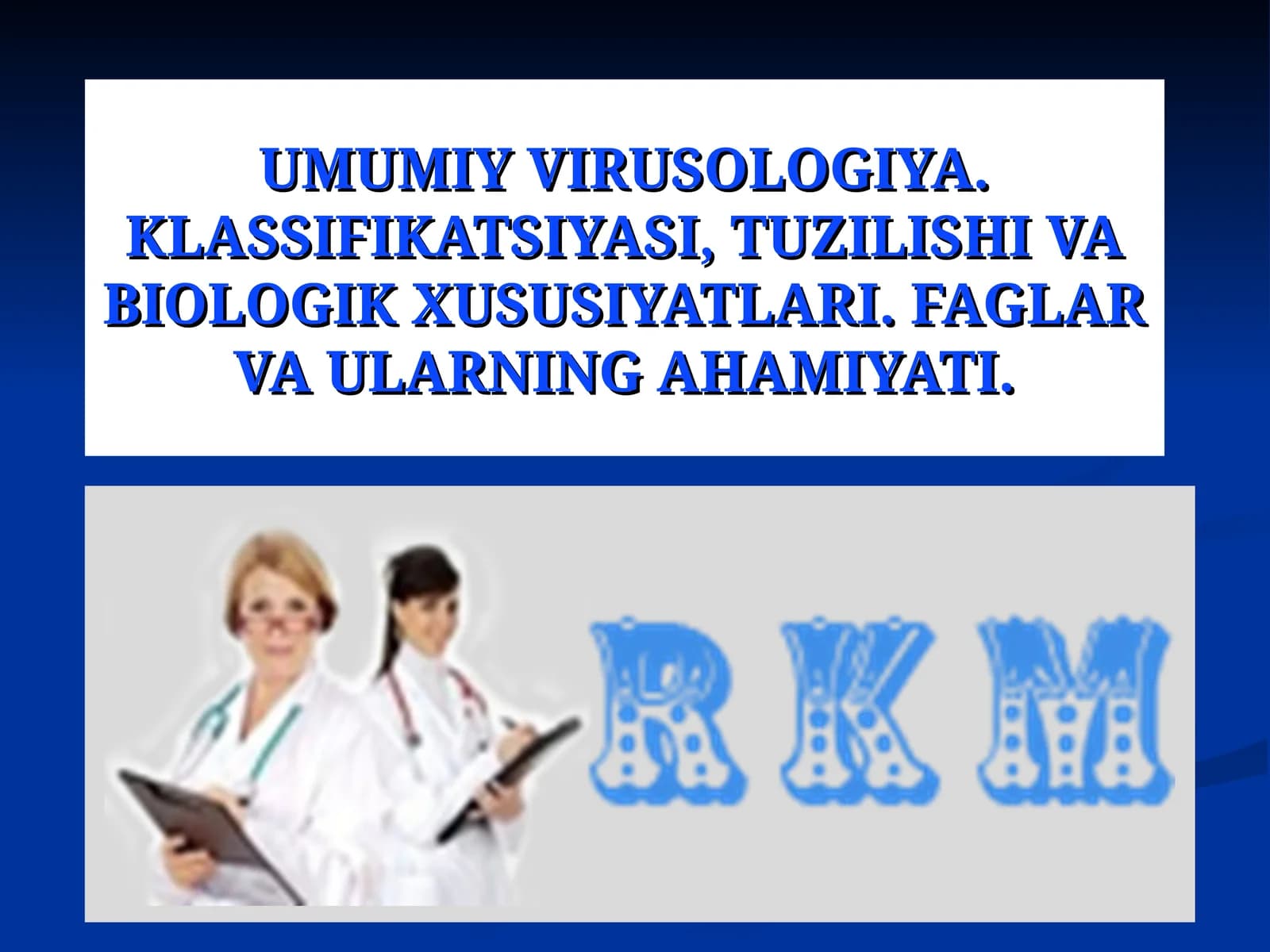 UMUMIY VIRUSOLOGIYA. KLASSIFIKATSIYASI, TUZILISHI VA BIOLOGIK XUSUSIYATLARI. FAGLAR VA ULARNING AHAMIYATI