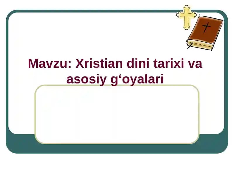 Xristian dini tarixi va asosiy gʻoyalari