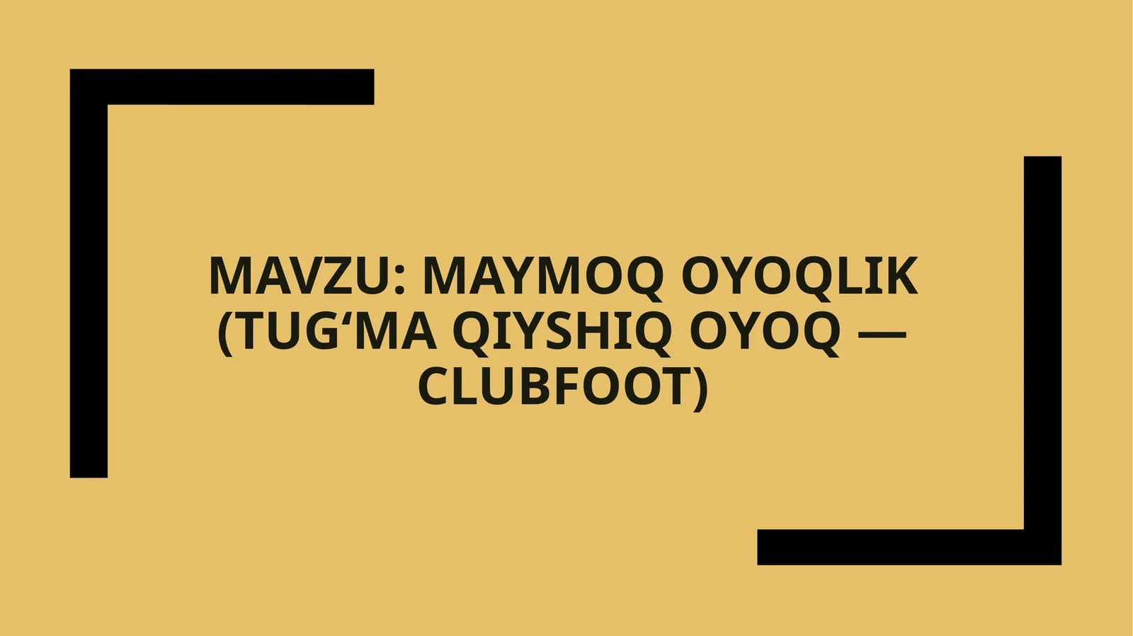 MAYMOQ OYOQLIK (TUG‘MA QIYSHIQ OYOQ — CLUBFOOT)