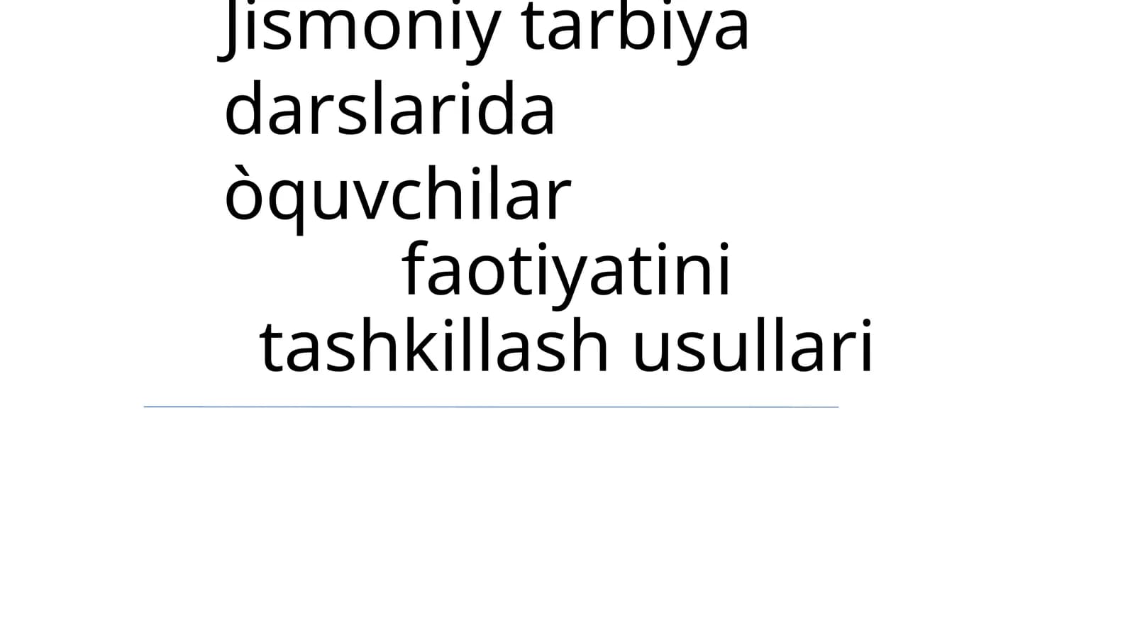 Jismoniy tarbiya darslarida òquvchilar faotiyatini tashkillash usullari