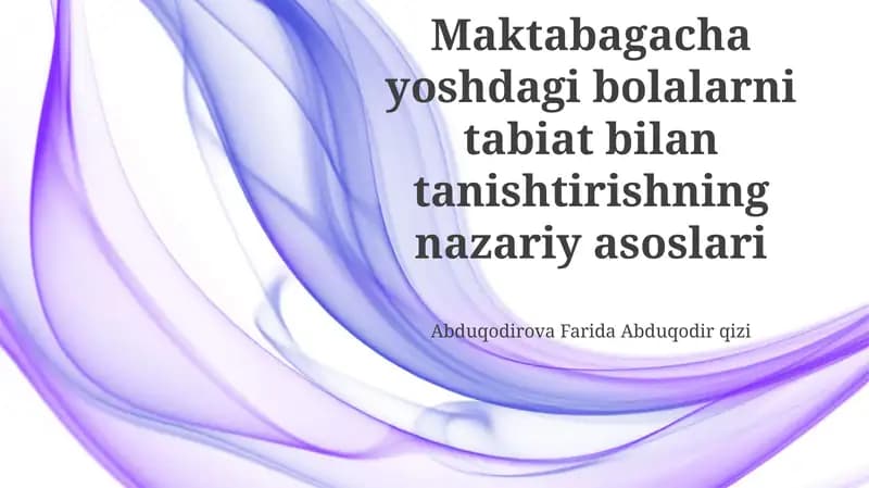 Tabiat tushunchasi va Maktabagacha yoshdagi bolalarni tabiat bilan tanishtirishning nazariy asoslari