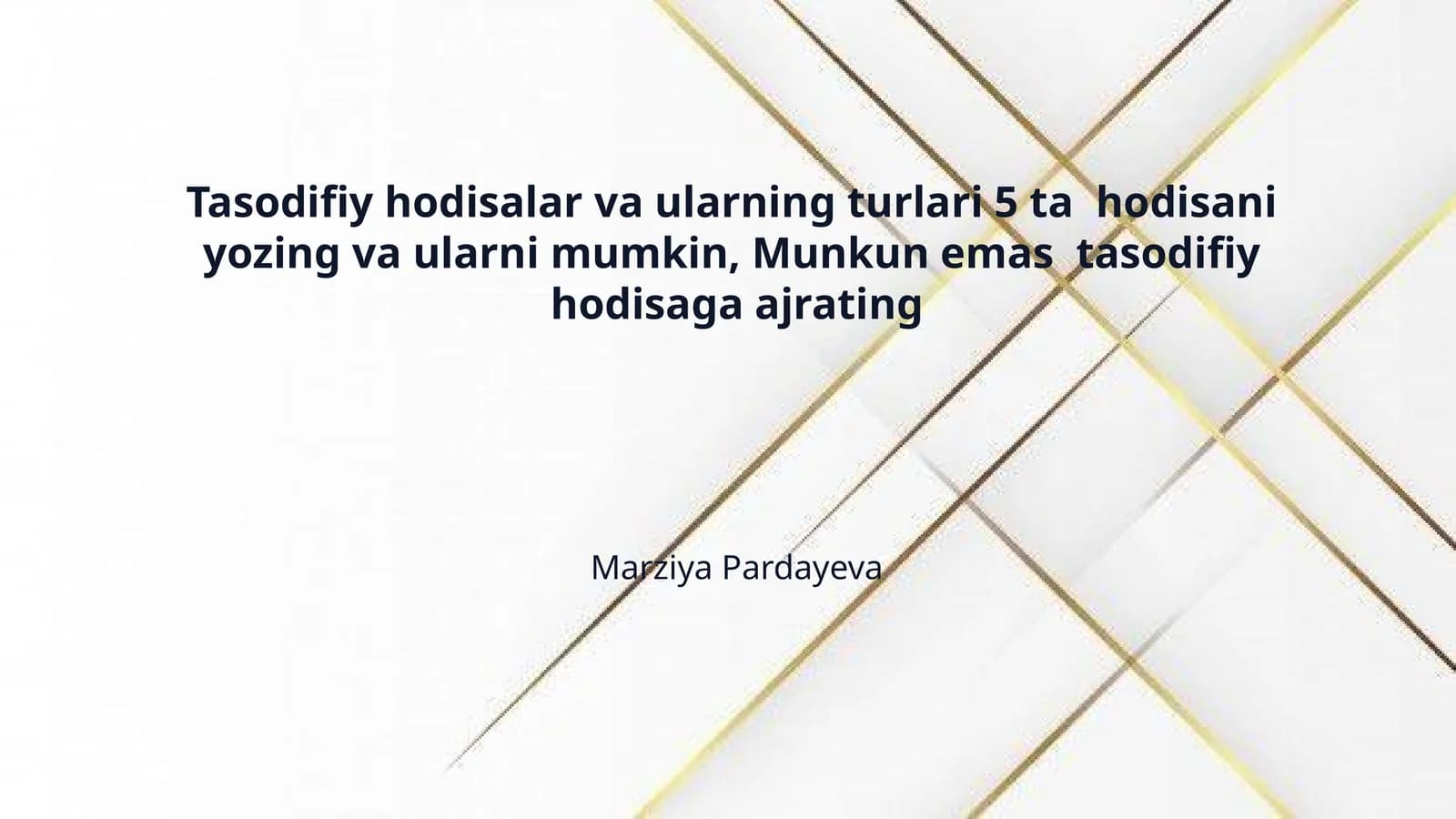Tasodifiy hodisalar va ularning turlari 5 ta  hodisani  yozing va ularni mumkin, Munkun emas  tasodifiy  hodisaga ajrating