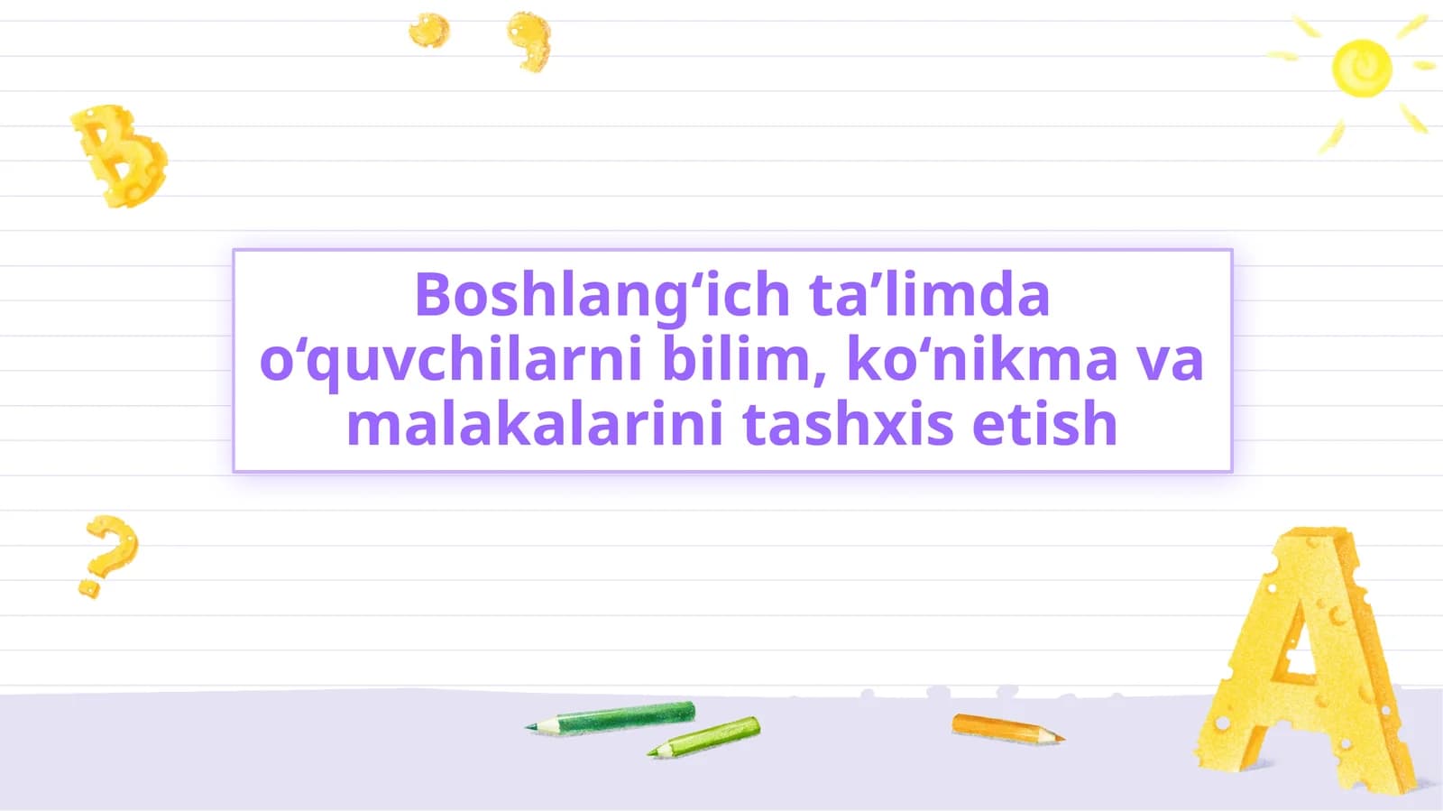 Boshlang‘ich ta’limda o‘quvchilarni bilim, ko‘nikma va malakalarini tashxis etish