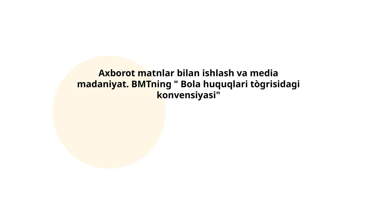 Axborot matnlar bilan ishlash va media madaniyat. BMTning " Bola huquqlari tògrisidagi konvensiyasi"