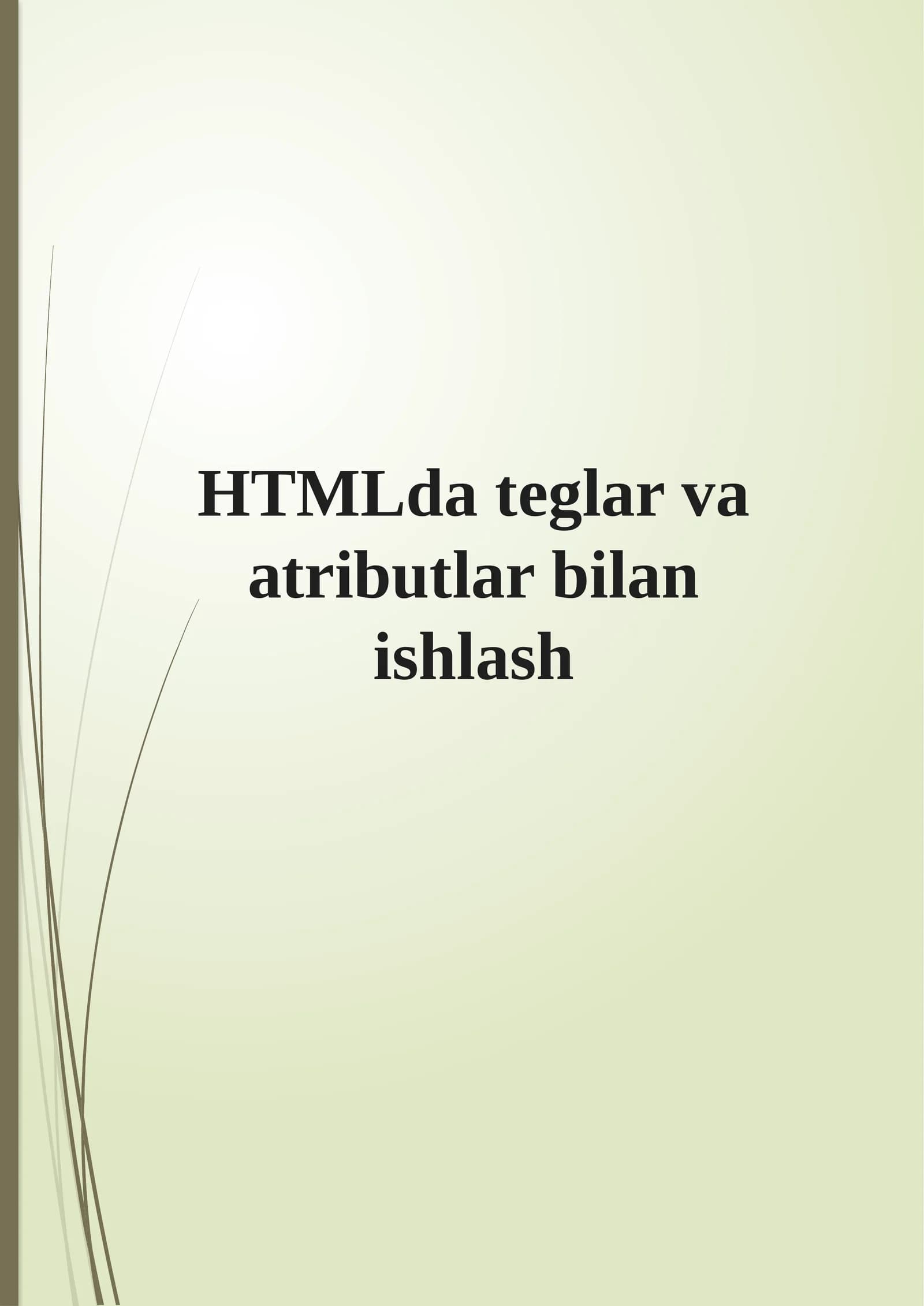 HTML teglar va atributlar bilan ishlash