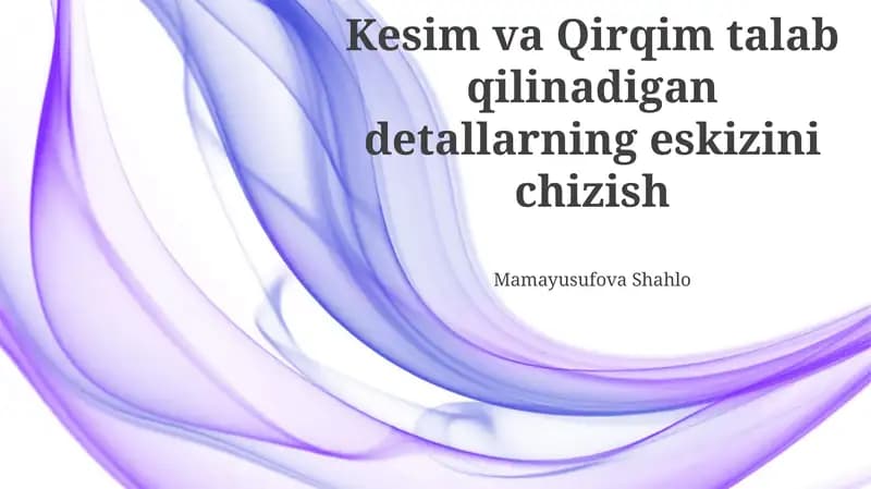 Kesim va Qirqim talab qilinadigan detallarning eskizini chizish