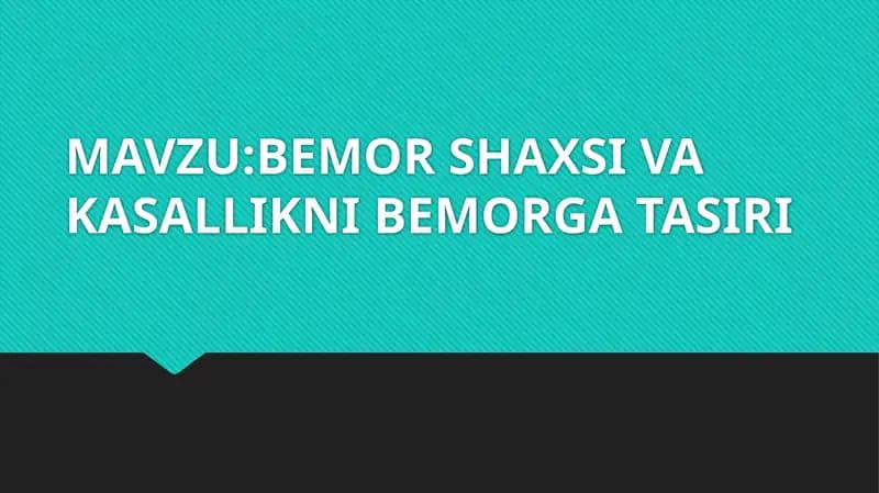 BEMOR SHAXSI VA KASALLIKNI BEMORGA TASIRI