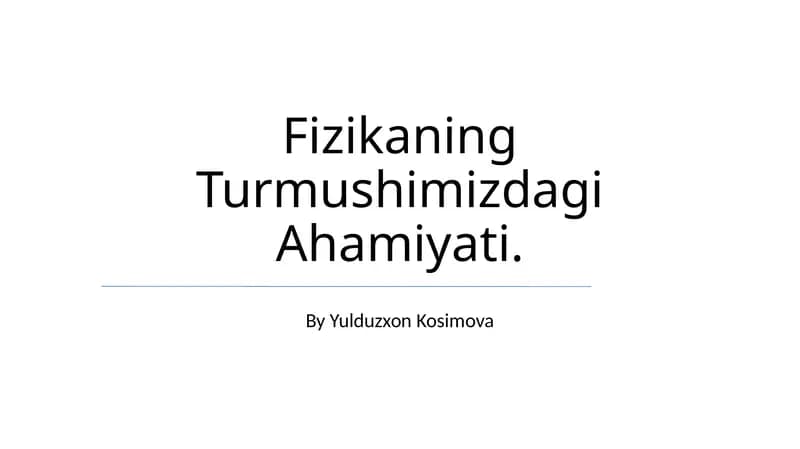 Fizikaning Turmushimizdagi Ahamiyati