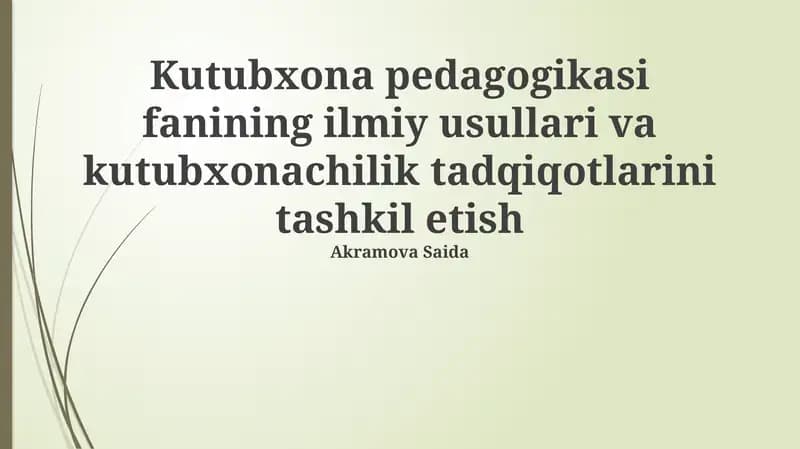 Kutubxona pedagogikasi fanining ilmiy usullari va kutubxonachilik tadqiqotlarini tashkil etish