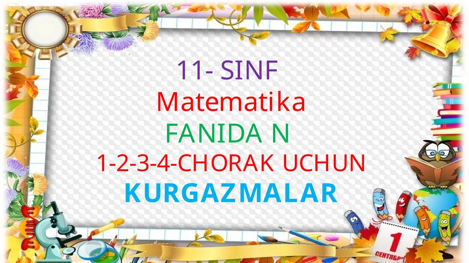 11- SINFMatematikaFANIDA N1-2-3-4-CHORAK UCHUNKURGAZMALAR