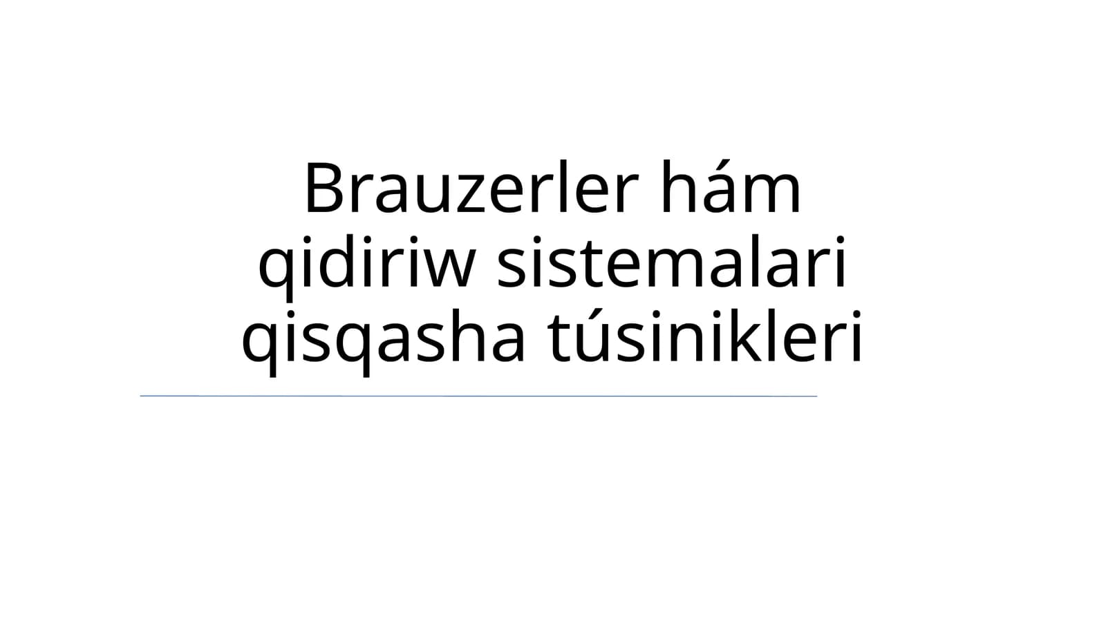 Brauzerler hám qidiriw sistemalari qisqasha túsinikleri
