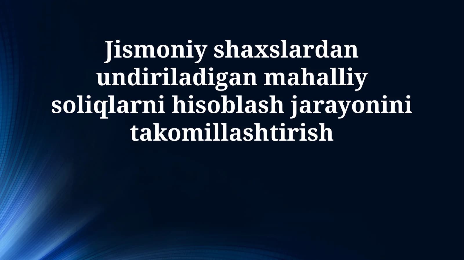Jismoniy shaxslardan undiriladigan mahalliy soliqlarni hisoblash jarayonini takomillashtirish